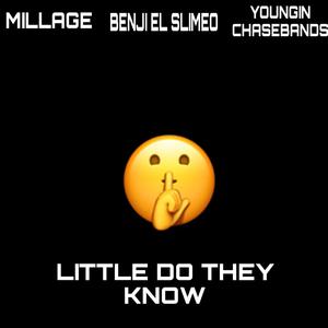 Little Do They Know (feat. Millage) (Explicit)