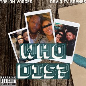 Who Dis? (feat. David Tv Barnes) (Explicit)