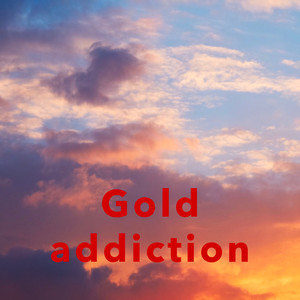 Gold Addiction