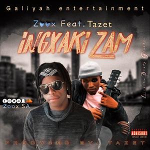 Ingxaki Zam (feat. Tazet) [Explicit]