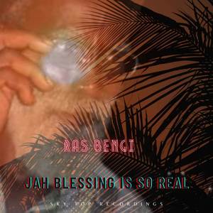 Jah Blessing Is Real