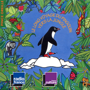 Le long voyage du pingouin vers la jungle (Collection Les histoires du Pince Oreille)