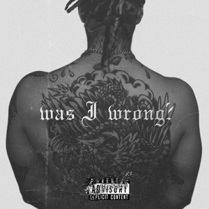 Was I Wrong? (Explicit)