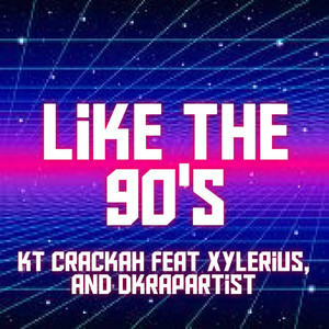 Like the 90's (feat. DkRapArtist & Xylerius) [Explicit]