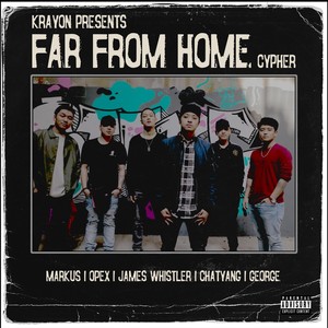 Far From Home Cypher (feat. Markus, Opex, James Whistler, George Gurung & Chatyang) [Explicit]
