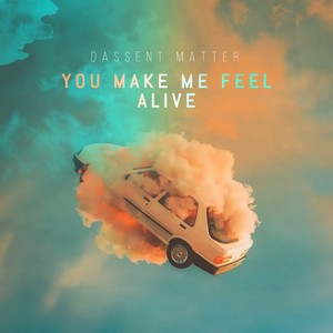 You Make Me Feel Alive
