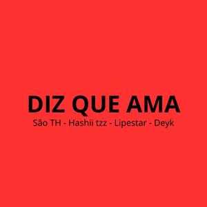 DIZ QUE AMA (feat. hashi tzz, Deyk & Lipestar) (Explicit)