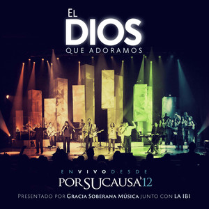 El Dios que Adoramos (En Vivo desde Por Su Causa 2012)