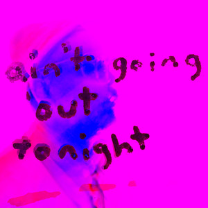 Ain't Going out Tonight (Explicit)