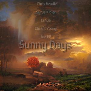Sunny Days (feat. Chris Beadle, Syrus Kibler, Lehua, Chris't Young & Joe EP) (Explicit)