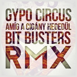 Amíg a cigány hegedül (Bit Busters remix)