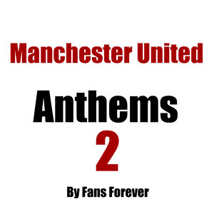 Manchester United Anthems Volume 2