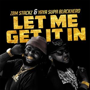 Let Me Get It In (feat. Zbm Stackz) [Explicit]