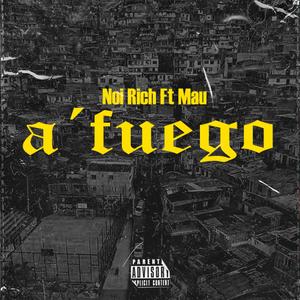 a' fuego (feat. mau) (Explicit)