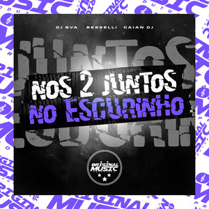 Nos 2 Juntos No Escurinho (Explicit)