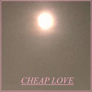 cheap love (Explicit)