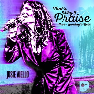 That's Why I Praise Thee(Sunday's Best)