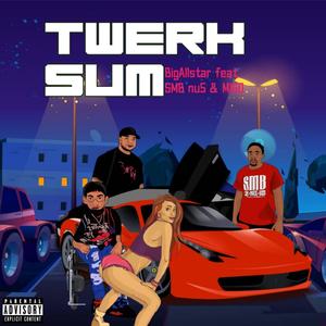 Twerk Sum (feat. SMB yung nu5 & Migo) [Explicit]