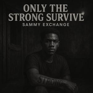 Only The Strong Survive (Explicit)