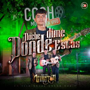 Noche Dime Donde Estas (feat. Grupo Levantón Musical)
