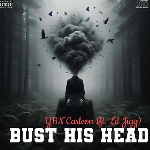 Bust His Head (feat. Lil Jigg) [Explicit]