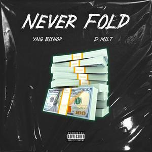 Never Fold(feat. D. Milt) (Explicit)