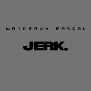 Jerk (Explicit)