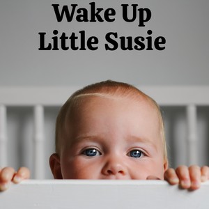 Wake up Little Susie