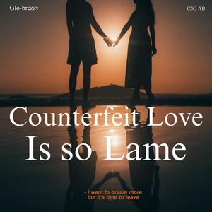 Counterfeit Love is so Lame (feat. CSG AB)