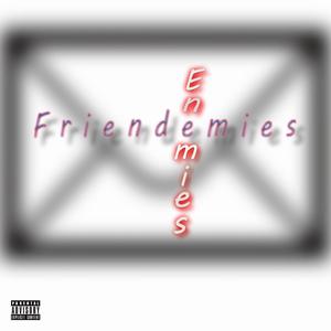 Friend/Enemies (Explicit)