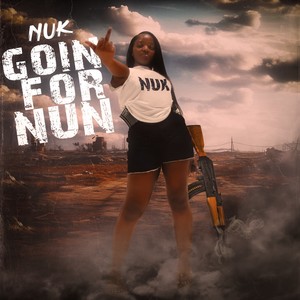 GOIN FOR NUN (Explicit)