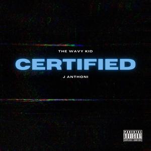 Certified(feat. J. Anthoni) (Explicit)