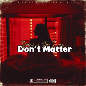 Don't Matter (feat. Jia Rose) [Explicit]