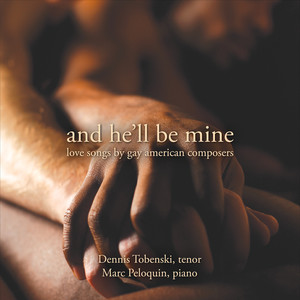 And He'll Be Mine: Love Songs by Gay American Composers