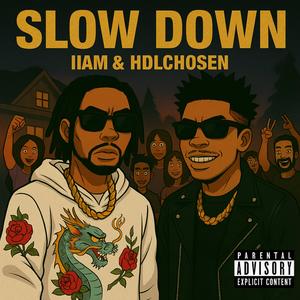Slow Down (feat. IIAM & HDLChosen) (Explicit)
