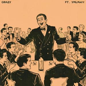 CRAZY (feat. YMLMatt) (Explicit)