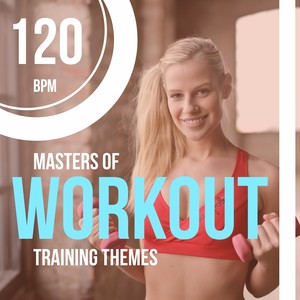 Masters of Workout Training Themes 120 Bpm