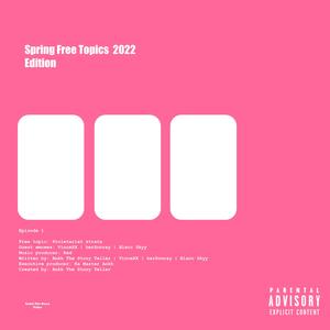Spring Free Topics 2022 Edition, Season 3, Episode 1, Free Topic: Proletariat strata (feat. VinceXX, herSonray & Blacc Skyy) (Explicit)