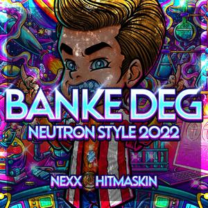 Banke Deg(Neutron Style 2022) (Explicit)