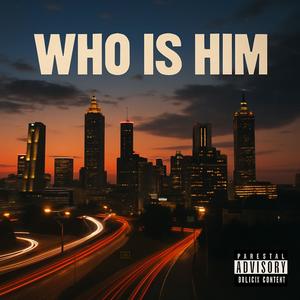 Who is Him (Explicit)