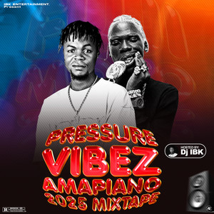 Pressure Vibez Amapiano 2025 (Mixtape|Explicit)