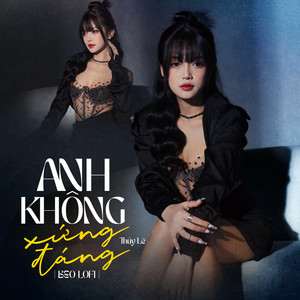 Anh không xứng đáng (Beo Lofi Mix)