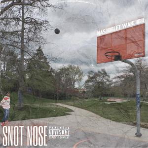 Snot Nose (feat. Wani Hori) (Explicit)