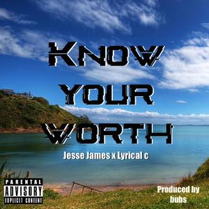 Know Your Worth(feat. lyrical C) (Explicit)