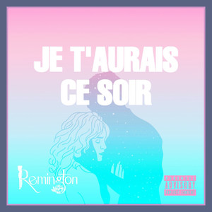 Je t'aurais ce soir (Explicit)