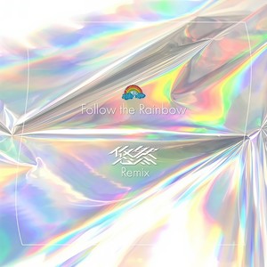 Follow the Rainbow (yuzen remix)