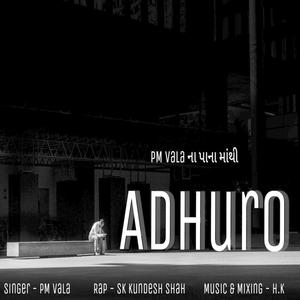 Adhuro (feat. Pm Vala & SK Kundesh Shah)