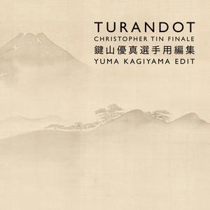 Turandot - Christopher Tin Finale (Yuma Kagiyama Edit) (feat. Clay Hilley, Christine Goerke & English National Opera Chorus) (田志仁《终曲》（梶山悠马改编版）（feat. 克莱・希利、克里斯汀・戈尔克及英国国家歌剧院合唱团）)