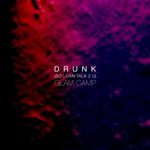 Drunk (So I Can Talk 2 U) [feat. Hanna Ashbrook] (Explicit)