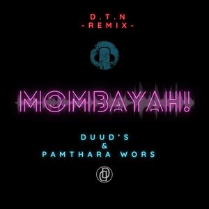 Mombayah! (feat. Pamthara Wors) [D.T.N. Remix]